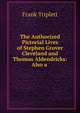 The Authorized Pictorial Lives of Stephen Grover Cleveland and Thomas Aldendricks: Also a ., Frank Triplett 