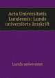 Acta Universitatis Lundensis: Lunds universitets ?rsskrift, Lunds universitet 