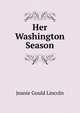 Her Washington Season, Jeanie Gould Lincoln 