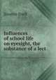 Influences of school life on eyesight, the substance of a lect, Simeon Snell 