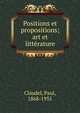 Positions et propositions; art et litt?rature, Claudel, Paul, 1868-1955 