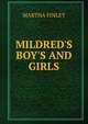 MILDRED'S BOY'S AND GIRLS, Finley Martha 