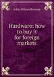 Hardware: how to buy it for foreign markets, John Wilson Browne 