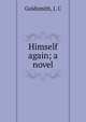 Himself again; a novel, Goldsmith, J. C 
