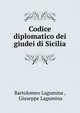 Codice diplomatico dei giudei di Sicilia, Bartolomeo Lagumina , Giuseppe Lagumina 