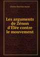 Les arguments de Z?non d'?l?e contre le mouvement, Charles Stanislas Dunan 