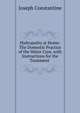 Hydropathy at Home: The Domestic Practice of the Water Cure, with Instructions for the Treatment ., Joseph Constantine 