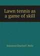 Lawn tennis as a game of skill, Solomon Charles F . Peile 