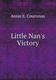 Little Nan's Victory, Annie E. Courtenay 