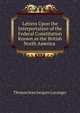 Letters Upon the Interpretation of the Federal Constitution Known as the British North America ., Thomas Jean Jacques Loranger 