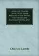 Letters of Charles Lamb: With Some Account of the Writer, His Friends and Correspondents, and .. 1, Lamb Charles 