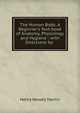 The Human Body: A Beginner's Text-book of Anatomy, Physiology and Hygiene : with Directions for ., Henry Newell Martin 
