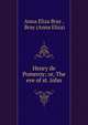 Henry de Pomeroy; or, The eve of st. John, Anna Eliza Bray , Bray (Anna Eliza) 