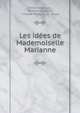 Les idees de Mademoiselle Marianne, Emile Desbeaux , Charles Gosselin , Fortun? M?aulle, A . Souze 