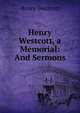 Henry Westcott, a Memorial: And Sermons, Henry Westcott 