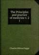 The Principles and practice of medicine v. 2. 1, Charles Hilton Fagge 