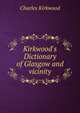 Kirkwood's Dictionary of Glasgow and vicinity, Charles Kirkwood 