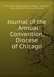 Journal of the . Annual Convention, Diocese of Chicago, Episcopal Church Diocese of Chicago . Convention, Episcopal Church, Diocese of Chicago 