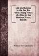 Life and Labour in the Far, Far West: Being Notes of a Tour in the Western States, British ., William Henry Barneby 