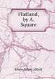 Flatland, by A. Square, Abbott, Edwin Abbott, 1838-1926 