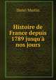 Histoire de France depuis 1789 jusqu'? nos jours, Henri Martin 