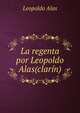 La regenta por Leopoldo Alas(clarin)., Leopoldo Alas 