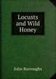 Locusts and Wild Honey, Burroughs, John, 1837-1921 
