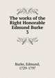 The works of the Right Honorable Edmund Burke. 3, Burke Edmund 