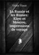 La Russie et les Russes: Kiew et Moscou, impressions de voyage, Victor Tissot 