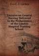 Lectures on General Nursing Delivered to the Probationers of the London Hospital Training School ., Eva C. E. Luckes 