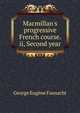 Macmillan's progressive French course. ii, Second year, George Eugene Fasnacht 