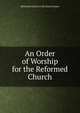 An Order of Worship for the Reformed Church, Reformed Church in the United States 