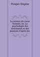 La science du coeur humain, ou, La psychologie des sentiments et des passions d'apr?s les ., Prosper Dispine 