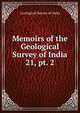 Memoirs of the Geological Survey of India. 21, pt. 2, Geological Survey of India 