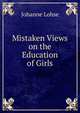 Mistaken Views on the Education of Girls, Johanne Lohse 