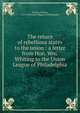 The return of rebellious states to the union : a letter from Hon. Wm. Whiting to the Union League of Philadelphia, Whiting, William, 1813-1873,Union League of Philadelphia 