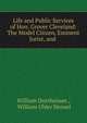 Life and Public Services of Hon. Grover Cleveland: The Model Citizen, Eminent Jurist, and ., William Dorsheimer , William Uhler Hensel 