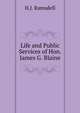 Life and Public Services of Hon. James G. Blaine, H.J. Ramsdell 