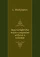 How to fight the water companies without a solicitor, L. Washington 