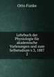 Lehrbuch der Physiologie fr akademische Vorlesungen und zum Selbstudium v.3, 1887. 2, Otto Funke 