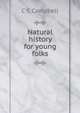 Natural history for young folks, C.C. Campbell 