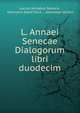 L. Annaei Senecae Dialogorum libri duodecim, Seneca the Younger 