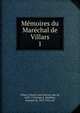 Memoires du Marechal de Villars. 1, Villars, Claude Louis Hector, duc de, 1653-1734,Vogu?e?, Melchior, marquis de, 1829-1916, ed 