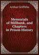Memorials of Millbank, and Chapters in Prison History, Griffiths Arthur 