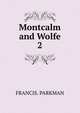 Montcalm and Wolfe. 2, Francis Parkman 