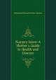 Nursery hints: A Mother's Guide in Health and Disease., Nathaniel Edward Yorke- Davies 