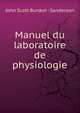 Manuel du laboratoire de physiologie, John Scott Burdon -Sanderson 
