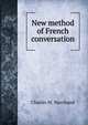New method of French conversation, Charles M. Marchand 