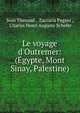 Le voyage d'Outremer: (?gypte, Mont Sinay, Palestine), Jean Thenaud , Zaccaria Pagani , Charles Henri Auguste Schefer 