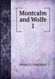 Montcalm and Wolfe. 1, Francis Parkman 